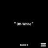 Off White (Explicit) - KaKea B