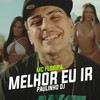 Melhor Eu Ir (Explicit) - Paulinho DJ&MC Floripa