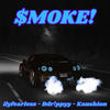 $moke! (Explicit) - ilyfearless&Bdr!ppyy&Kaushion