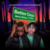 Better Days - Ty Flex&Berry Shizzy