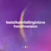Feelslikeimfallinginlove (French Version) - Camil Kanouni