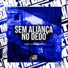 Sem Aliança no Dedo (Explicit) - Oficial DJ Menor JV&DJ Thiago Mendes&Mc Vk Da Vs