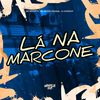 Lá na Marcone (Explicit) - MC Menor PL&DJ Givenchy&MC Neguin Original
