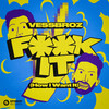 F**k it (How I Want It) (Explicit) - Vessbroz