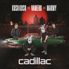 Cadillac - Kush Kush&Vamero&Marmy