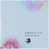 Safespace - Above.Us&&Es.Ka