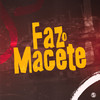 Faz o Macete (Explicit) - DJ Kauan NK&Mc Pbó&Dj Biel Divulga&Dj Tchouzen&MC Trapy