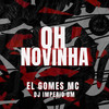 Oh Novinha (Explicit) - El Gomes Mc&Dj Imperio DM