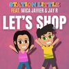 Let's Shop - Station Little&Jay R&Mica Javier&Jordan James Life