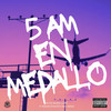 5am en Medallo (Explicit) - DC Music Corp&Madd Hyghts&Nay Arias