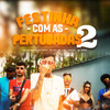 Festinha Com as Pertubadas 2 (Explicit) - Azrael&Mc Bruninho da Praia&Mc Lon&MC GP&Mc Dena&Glenner Robert Cândido