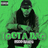 I Got A Bag (Explicit) - Reco Bands