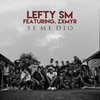 Se Me Dio (Explicit) - lefty sm&Zxmyr