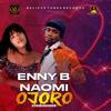 OJORO (feat. Naomi) (Explicit) - EnnyB&Naomi