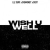 WISH U WELL (Explicit) - Diqmoney&Dert&Lil Surf