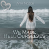 We Made Hell Ourselves - Amir Nazari