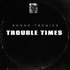 Trouble Times - Dj Lord Ron&