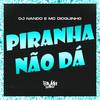 Piranha Não Dá (Explicit) - Dj Nando&Mc Dioguinho