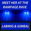 Meet Her at the Rampage Rave - Labmig&Gimbal