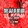 Mais Já Já Vai Dar Hora - DJ Nand&DJ CR Prod