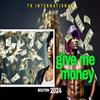 Give Me Money - TK International