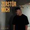 Zerstör mich - Kaled