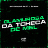 Glamurosa da Tcheca de Mel (Explicit) - MC Juninho Da 07&DJ Bill