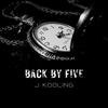 Back By Five (Explicit) - J Kooling&Laidley Production