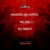 MAGRÃO DA NORTE (Explicit) - Wboy&MC DZL