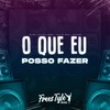 O Que Eu Posso Fazer (Explicit) - DJ Teh&DjLzr o Brabo&FreesTyle Sounds&Mc Gedai&Mc Denny