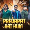 Prajapat Hai Hum - Ajju Prajapati&Amit Bainsla