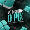 Vo Manda o Pix (Explicit) - MC VN CRIA&DJ W7 OFICIAL