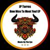 How Nice To Meet You! (Original Mix) - JP Torres