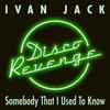Somebody That I Used to Know - Ivan Jack