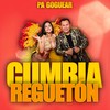 Cumbia Reguetón (Pa Goguear) - DJ Franck