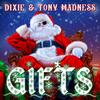 Gifts - Dixie&Tony Madness