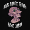 BIG LEMON (Explicit) - DINERO DI&KITO&Yung Adisz