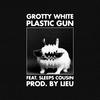 Plastic Gun (feat. Sleep's Cousin) (Explicit) - Grotty White&Sleep's Cousin