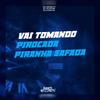 Vai Tomando Pirocada Piranha Safada (Explicit) - DJ HYAKUYA&DJ Vilão DS&MC Menor 17