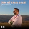 Nuk Më Paske Dasht - Kushtrim Dobra