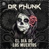 El Dia De Los Muertos - Dr Phunk