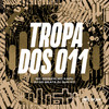 TROPA DOS 011 (Explicit) - DJ GD Beats&DJ DUH 011&Mc Doiszin&MC Kafu