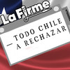 Todo Chile A Rechazar - La Firme