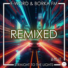 Straight To The Lights (Wicked Wes Remix) - F-Word&BORKA FM&Wicked Wes