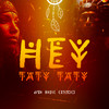 Hey Tati Tati (Versión Afro House Extended) - Afro Nation