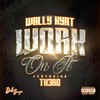 Work On It (feat. Th3rd) (Explicit) - Wally Kyat&Th3rd