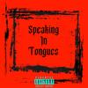 Speaking in Tongues (Explicit) - Jae HeNne