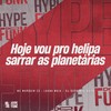 Hoje Vou pro Helipa Sarrar as Planetárias (Explicit) - MC Marquin ZS&DJ GORDINHO DA VF&Luana Maia