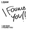 I Found You - I Am Bam