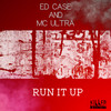 Run It Up - Ed Case&MC Ultra